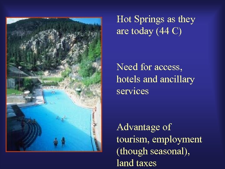 Hot Springs as they are today (44 C) Need for access, hotels and ancillary