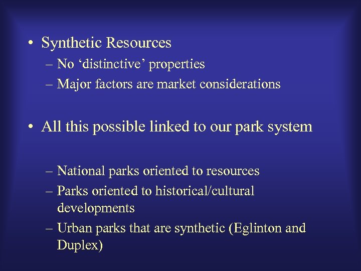  • Synthetic Resources – No ‘distinctive’ properties – Major factors are market considerations