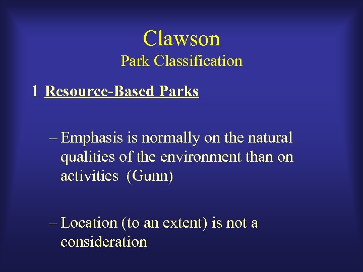 Clawson Park Classification 1 Resource-Based Parks – Emphasis is normally on the natural qualities