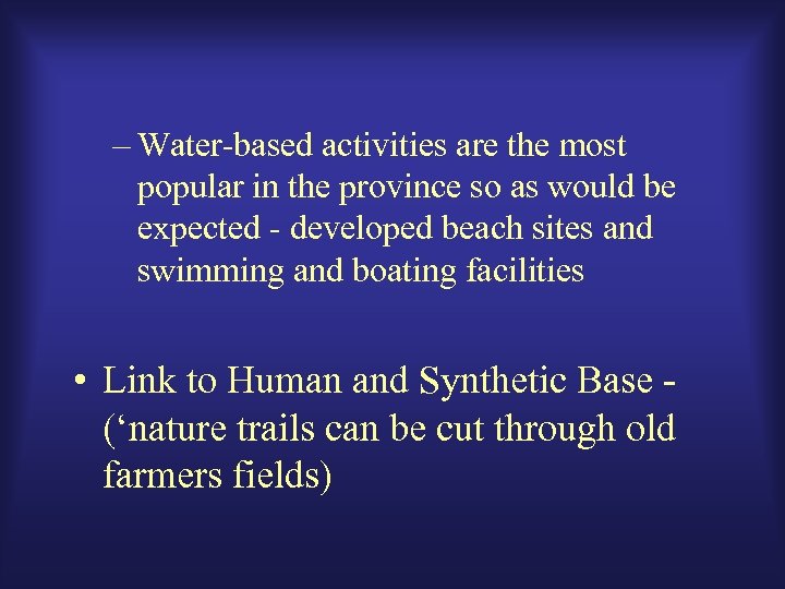 – Water-based activities are the most popular in the province so as would be