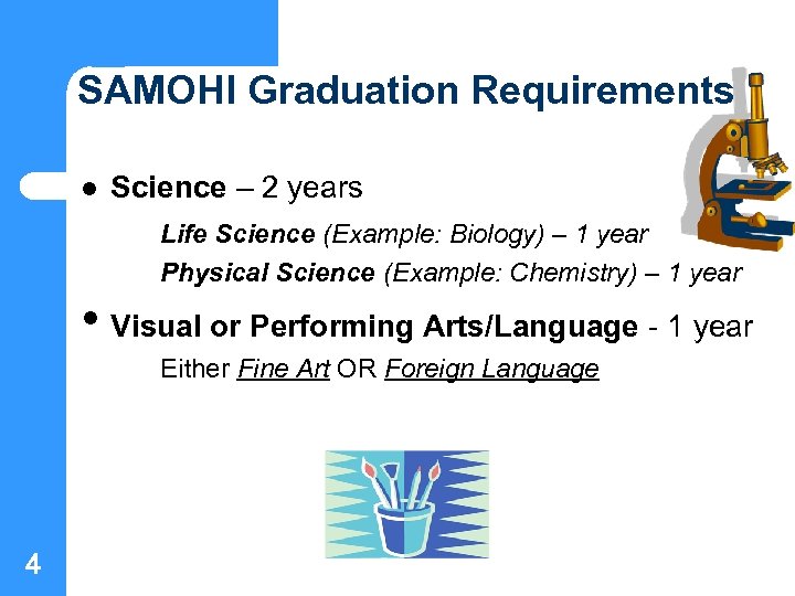 SAMOHI Graduation Requirements l Science – 2 years Life Science (Example: Biology) – 1