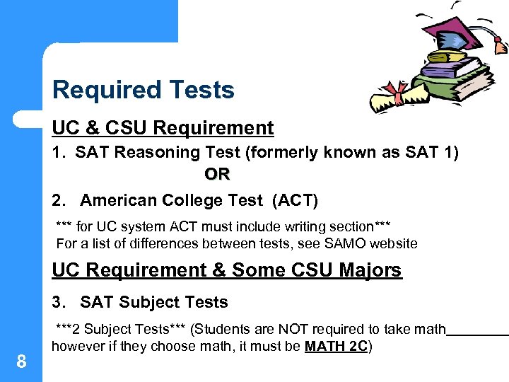 Required Tests UC & CSU Requirement 1. SAT Reasoning Test (formerly known as SAT