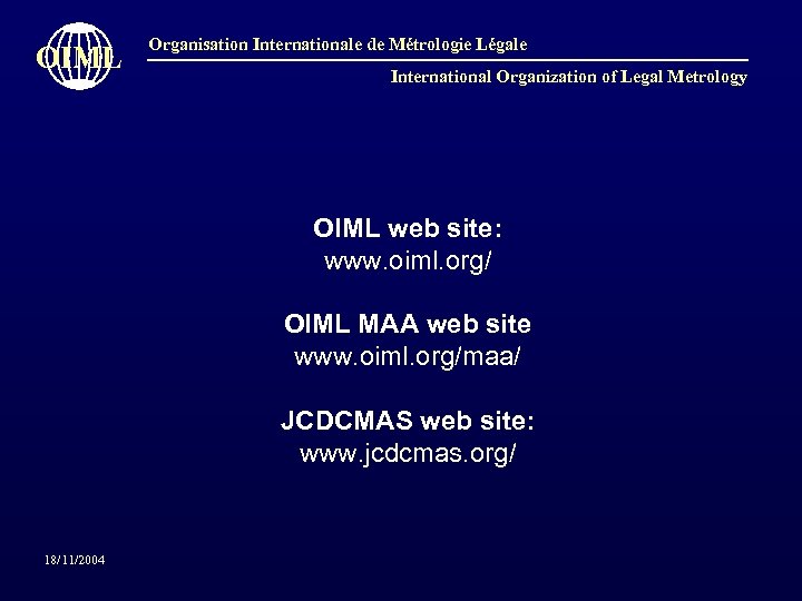 OIML Organisation Internationale de Métrologie Légale International Organization of Legal Metrology OIML web site: