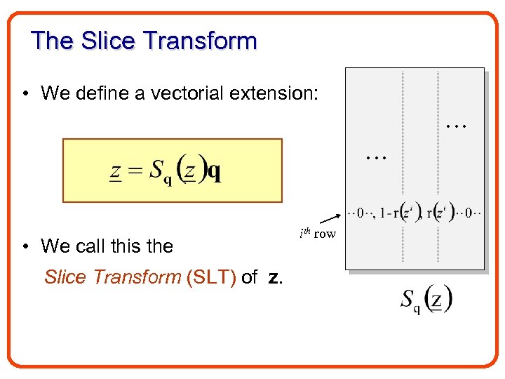 The Slice Transform • We define a vectorial extension: • We call this the