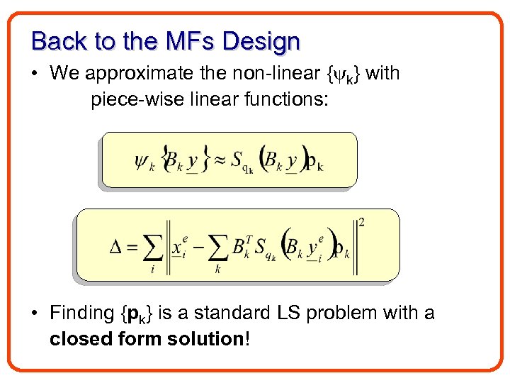 Back to the MFs Design • We approximate the non-linear { k} with piece-wise