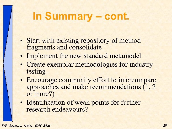 In Summary – cont. • Start with existing repository of method fragments and consolidate