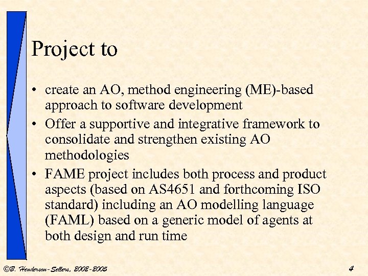 Project to • create an AO, method engineering (ME)-based approach to software development •