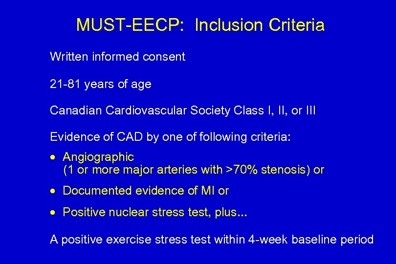 MUST-EECP: Inclusion Criteria Written informed consent 21 -81 years of age Canadian Cardiovascular Society