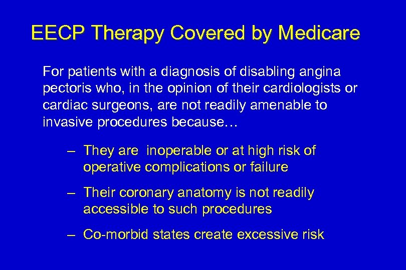 EECP Therapy Covered by Medicare For patients with a diagnosis of disabling angina pectoris