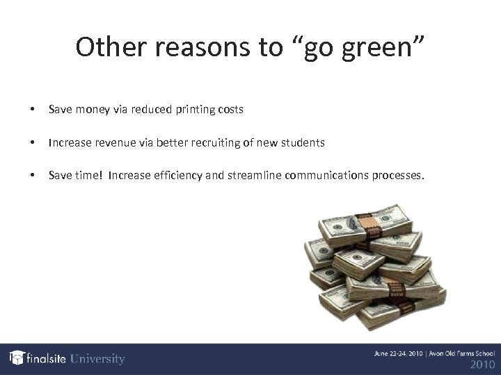 Other reasons to “go green” • Save money via reduced printing costs • Increase