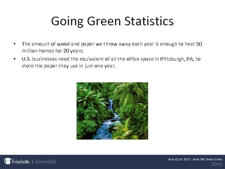 Going Green Statistics • • The amount of wood and paper we throw away