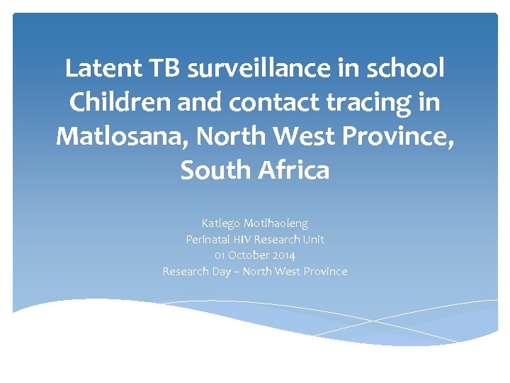 Latent TB surveillance in school Children and contact tracing in Matlosana, North West Province,
