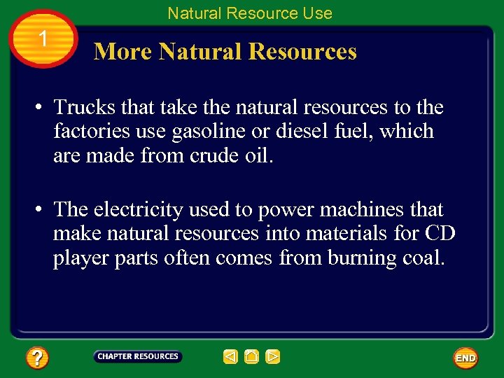 Natural Resource Use 1 More Natural Resources • Trucks that take the natural resources