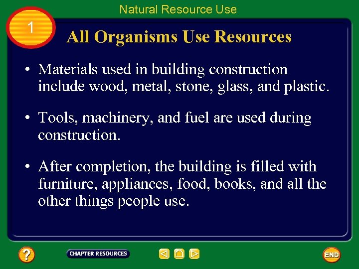 Natural Resource Use 1 All Organisms Use Resources • Materials used in building construction