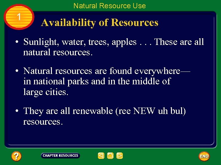 Natural Resource Use 1 Availability of Resources • Sunlight, water, trees, apples. . .