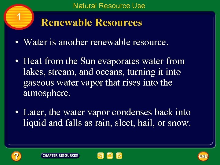Natural Resource Use 1 Renewable Resources • Water is another renewable resource. • Heat