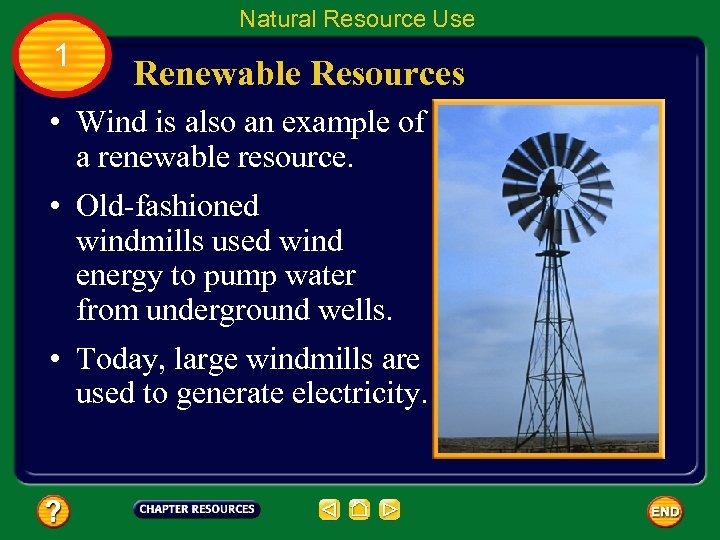 Natural Resource Use 1 Renewable Resources • Wind is also an example of a