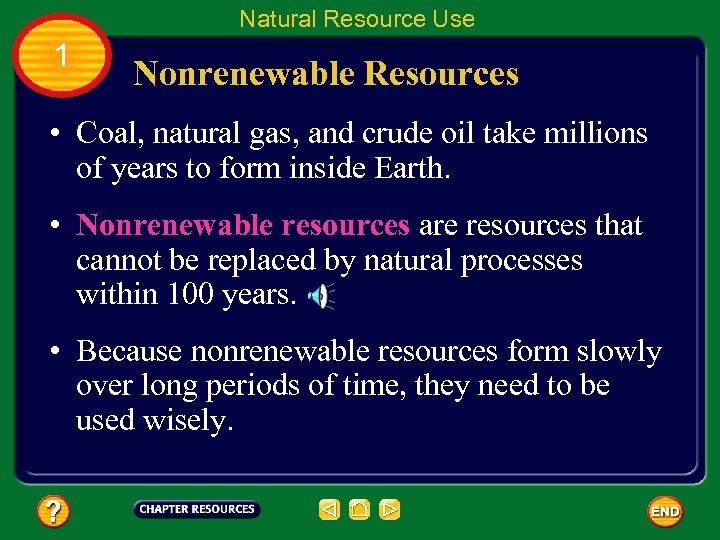 Natural Resource Use 1 Nonrenewable Resources • Coal, natural gas, and crude oil take