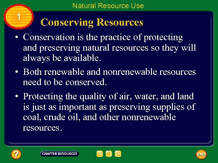 Natural Resource Use 1 Conserving Resources • Conservation is the practice of protecting and
