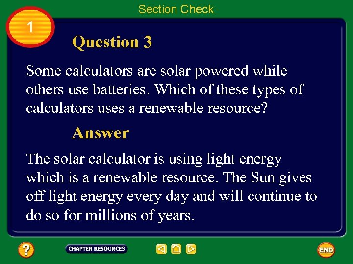 Section Check 1 Question 3 Some calculators are solar powered while others use batteries.