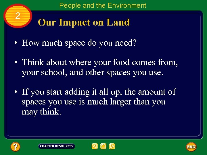 People and the Environment 2 Our Impact on Land • How much space do