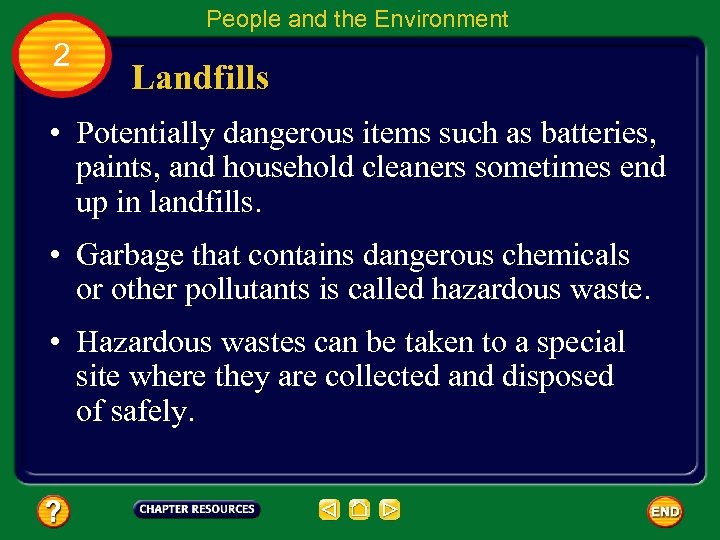 People and the Environment 2 Landfills • Potentially dangerous items such as batteries, paints,