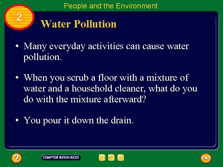 People and the Environment 2 Water Pollution • Many everyday activities can cause water