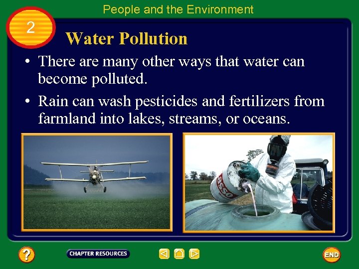 People and the Environment 2 Water Pollution • There are many other ways that