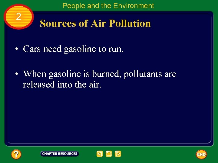 People and the Environment 2 Sources of Air Pollution • Cars need gasoline to