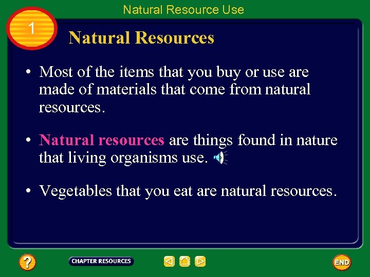 Natural Resource Use 1 Natural Resources • Most of the items that you buy