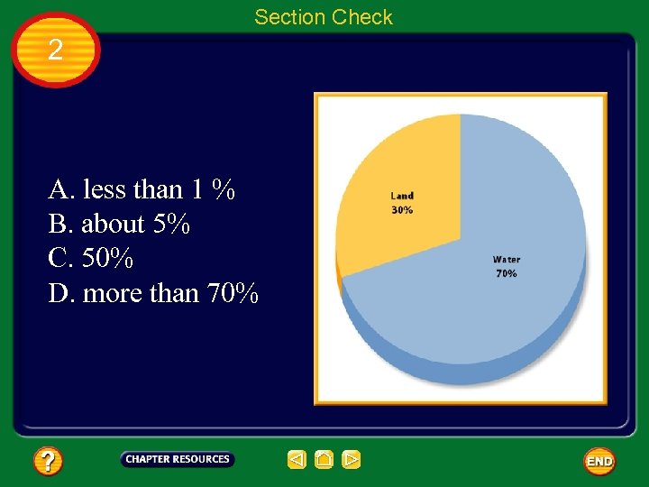 Section Check 2 A. less than 1 % B. about 5% C. 50% D.