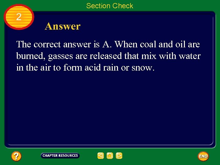Section Check 2 Answer The correct answer is A. When coal and oil are
