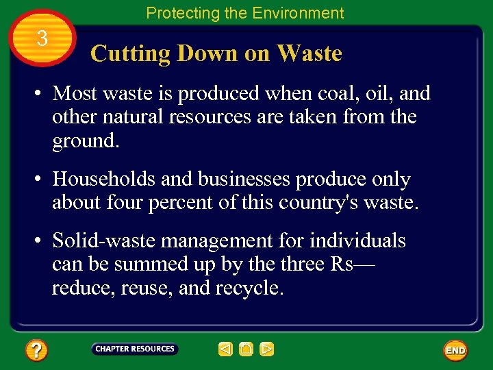 Protecting the Environment 3 Cutting Down on Waste • Most waste is produced when
