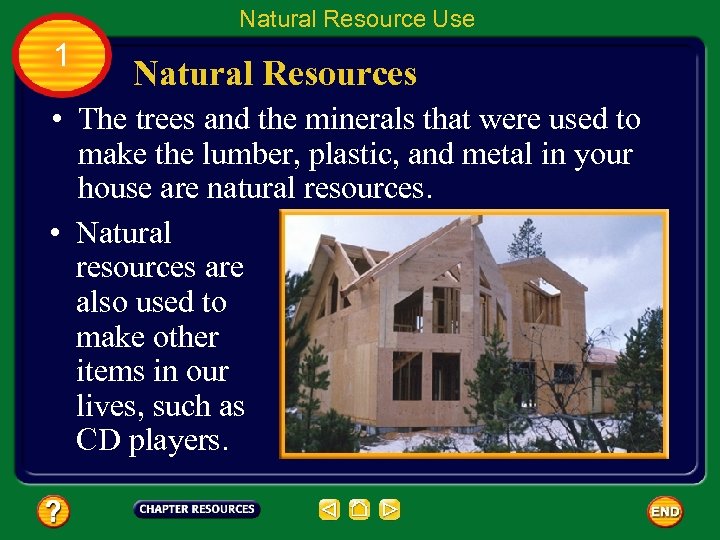 Natural Resource Use 1 Natural Resources • The trees and the minerals that were