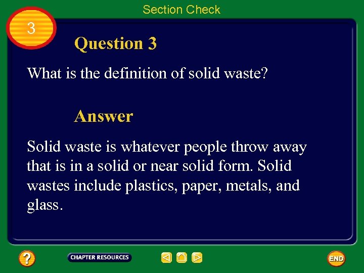 Section Check 3 Question 3 What is the definition of solid waste? Answer Solid