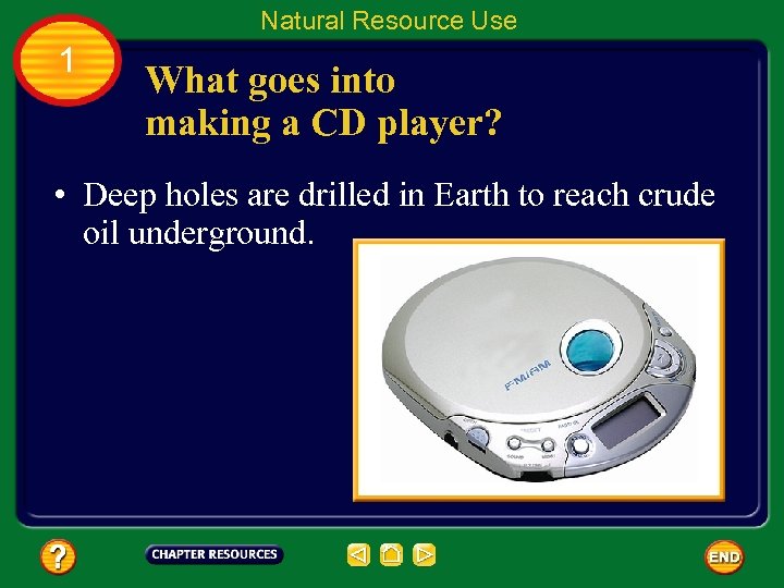 Natural Resource Use 1 What goes into making a CD player? • Deep holes