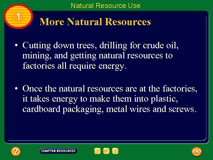 Natural Resource Use 1 More Natural Resources • Cutting down trees, drilling for crude