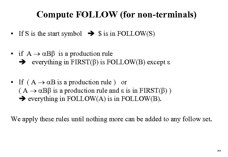 Compute FOLLOW (for non-terminals) • If S is the start symbol $ is in