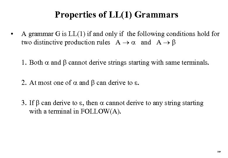 Properties of LL(1) Grammars • A grammar G is LL(1) if and only if