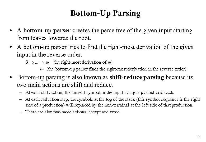 Bottom-Up Parsing • A bottom-up parser creates the parse tree of the given input