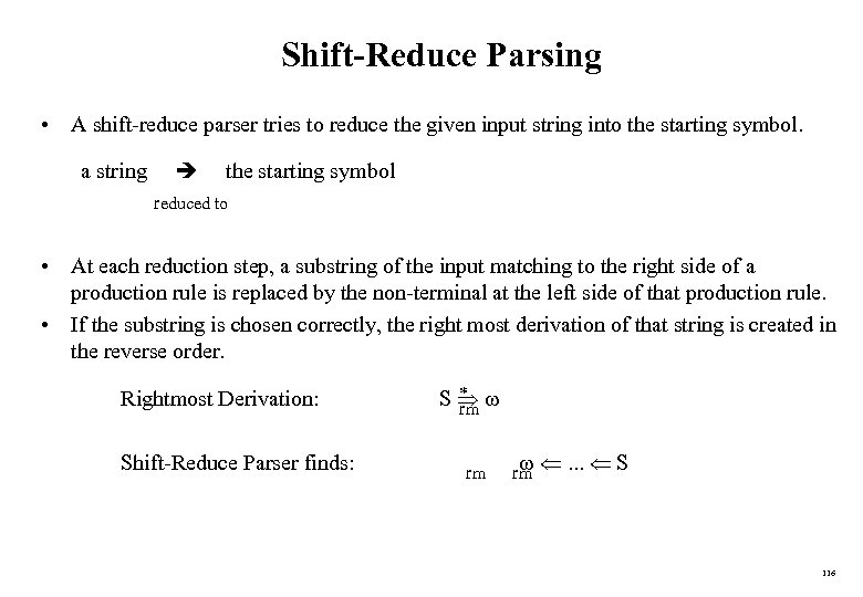 Shift-Reduce Parsing • A shift-reduce parser tries to reduce the given input string into