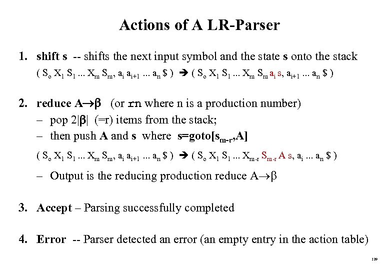 Actions of A LR-Parser 1. shift s -- shifts the next input symbol and