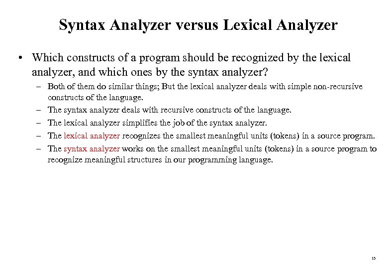 Syntax Analyzer versus Lexical Analyzer • Which constructs of a program should be recognized