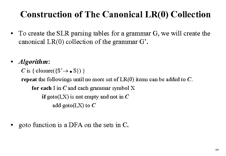 Construction of The Canonical LR(0) Collection • To create the SLR parsing tables for