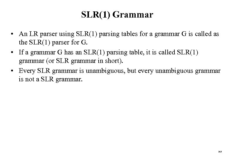 SLR(1) Grammar • An LR parser using SLR(1) parsing tables for a grammar G