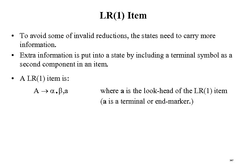 LR(1) Item • To avoid some of invalid reductions, the states need to carry