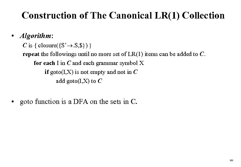 Construction of The Canonical LR(1) Collection • Algorithm: C is { closure({S’. S, $})