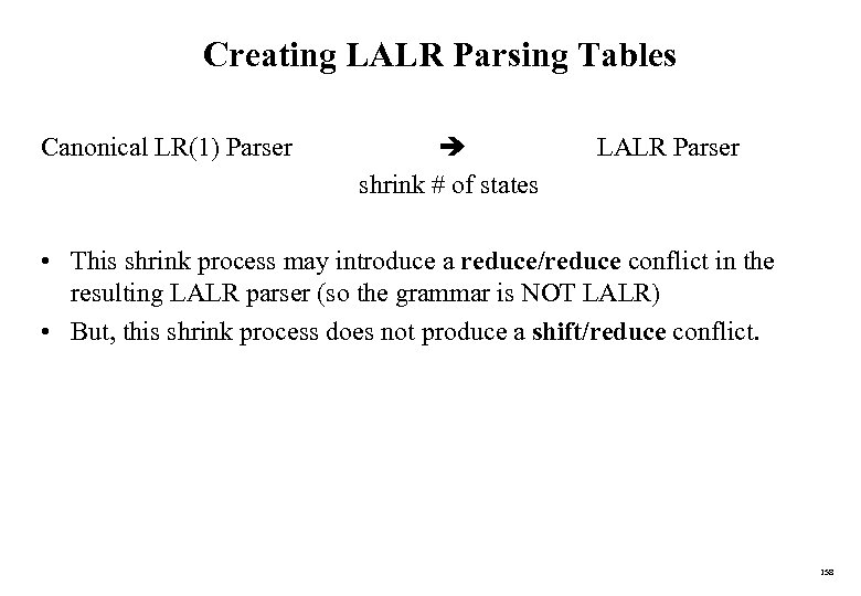 Creating LALR Parsing Tables Canonical LR(1) Parser shrink # of states LALR Parser •