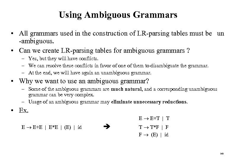 Using Ambiguous Grammars • All grammars used in the construction of LR-parsing tables must