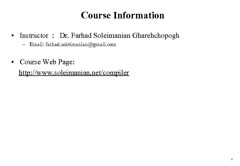 Course Information • Instructor : Dr. Farhad Soleimanian Gharehchopogh – Email: farhad. soleimanian@gmail. com